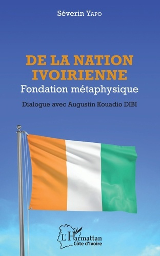 Emprunter De la nation ivoirienne. Fondation métaphysique - Dialogue avec Augustin Kouadio Dibi livre