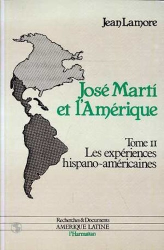 Emprunter José Marti et l'Amérique. Les expériences hispano-américaines - Tome 2 livre