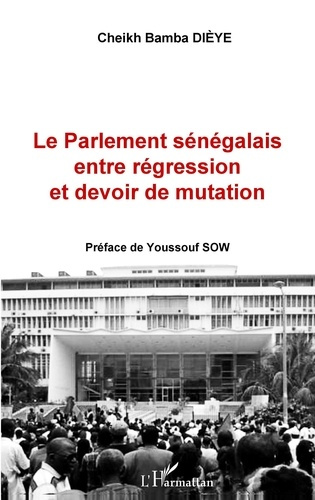 Emprunter Le Parlement sénégalais entre régression et devoir de mutation livre