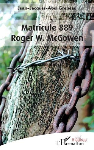 Emprunter Matricule 889 Roger W. McGowen livre