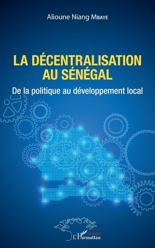 Emprunter La décentralisation au Sénégal. De la politique au développement local livre