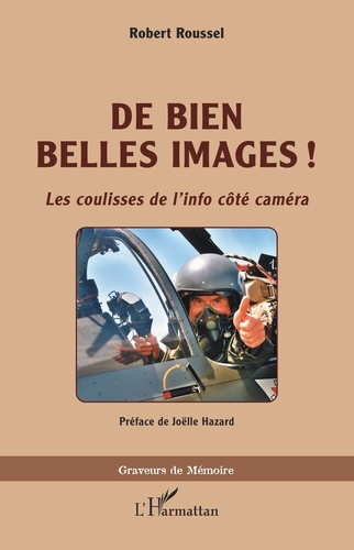 Emprunter De bien belles images !.<i>Les coulisses de l'info côté caméra</i> livre