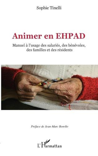 Emprunter Animer en EHPAD. Manuel à l'usage des salariés, des bénévoles, des familles et des résidents livre