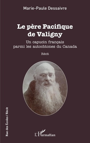 Emprunter Le père Pacifique de Valigny. Un capucin français parmi les autochtones du Canada livre