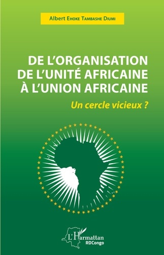 Emprunter De l'organisation de l'unité Africaine à l'union Africaine. Un cercle vicieux? livre