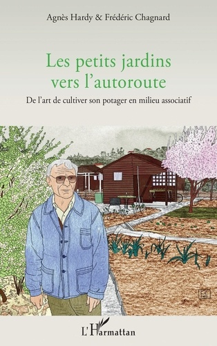Emprunter Les petits jardins vers l'autoroute. De l'art de cultiver son potager en milieu associatif livre
