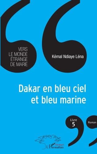 Emprunter Dakar en bleu ciel et bleu marine. Vers le monde étrange de Marie (livre 5) livre