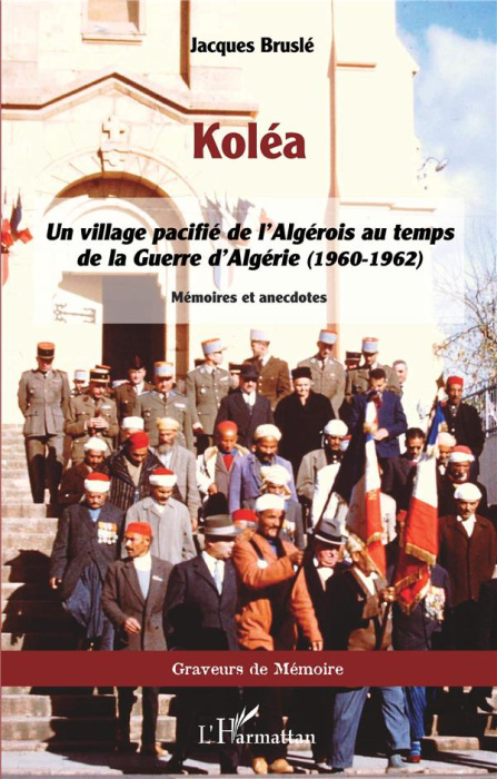 Emprunter Koléa. Un village pacifié de l'Algérois au temps de la Guerre d'Algérie (1960-1962) livre