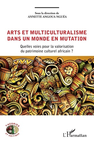 Emprunter Arts et multiculturalisme dans un monde en mutation. Quelles voies pour la valorisation du patrimoin livre