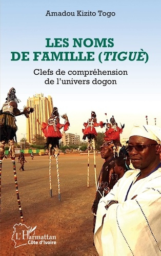 Emprunter Les noms de famille (Tiguè). Clefs de compréhension de l'univers Dogon livre