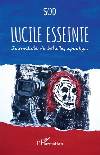 Emprunter Lucile Esseinte. Journaliste de bataille, spooky... livre