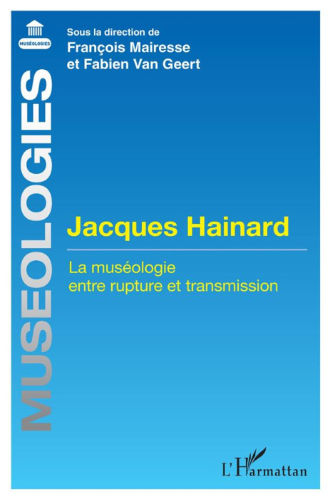 Emprunter Jacques Hainard. La muséologie entre rupture et transmission livre