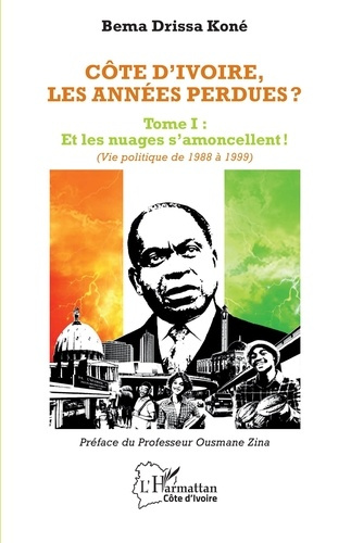 Emprunter Côte d'Ivoire, les années perdues ?. 1 Tome I : Et les nuages s'amoncellent ! (Vie politique de 1988 livre