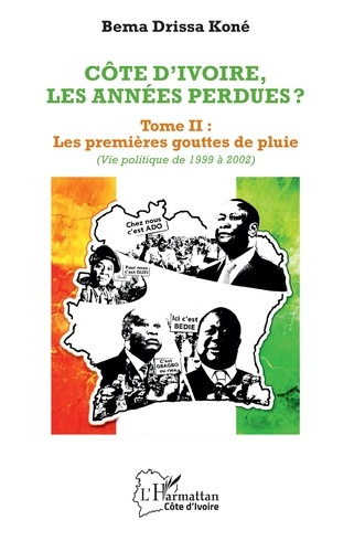 Emprunter Côte d'Ivoire, les années perdues ?. 2 Tome II : Les premières gouttes de pluie (Vie politique de 19 livre