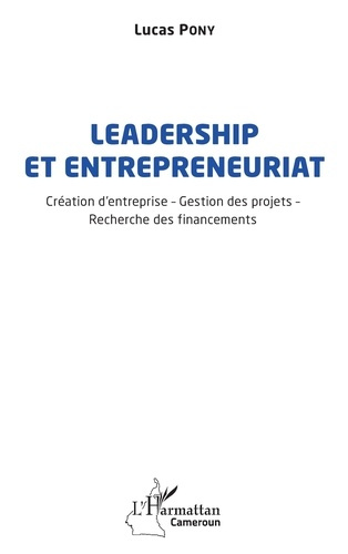 Emprunter Leadership et entrepreneuriat. Création d'entreprise - Gestion des projets - Recherche des financeme livre