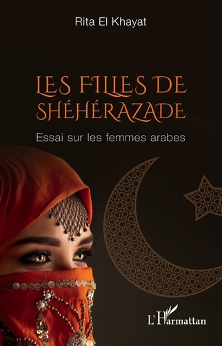 Emprunter Les filles de Shéhérazade. Essai sur les femmes arabes livre