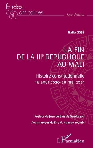 Emprunter La fin de la IIIe République au Mali. Histoire constitutionnelle 18 août 2020 - 28 mai 2021 livre
