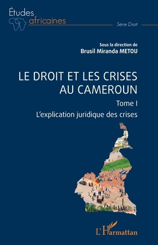 Emprunter Le droit et les crises au Cameroun. 1 L'explication juridique des crises livre
