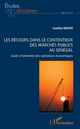 Emprunter Les recours dans le contentieux des marchés publics au Sénégal. Guide à l'attention des opérateurs é livre