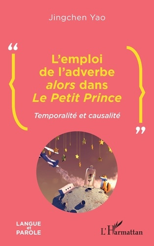 Emprunter L'emploi de l'adverbe alors dans Le Petit Prince. Temporalité et causalité livre