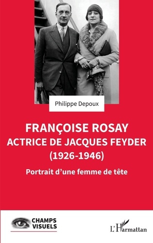 Emprunter Françoise Rosay. Actrice de Jacques Feyder (1926-1946). Portrait d'une femme de tête livre