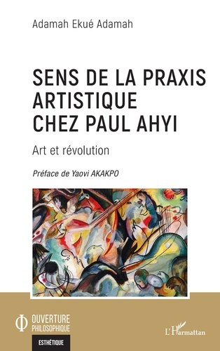 Emprunter Sens de la praxis artistique chez Paul Ahyi. Art et révolution livre