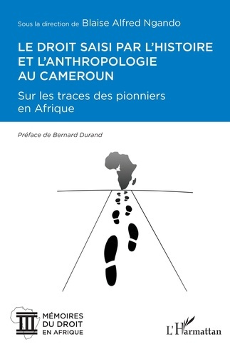 Emprunter Le droit saisi par l'histoire et l'anthropologie au Cameroun. Sur les traces des pionniers en Afriqu livre