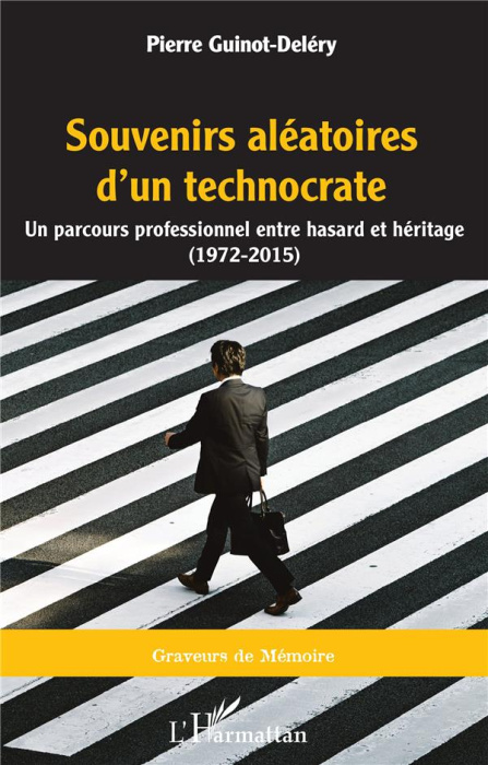 Emprunter Souvenirs aléatoires d'un technocrate. Un parcours professionnel entre hasard et héritage (1972 - 20 livre