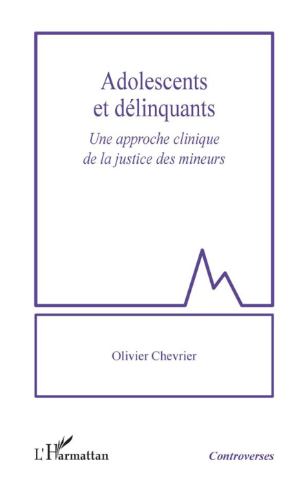 Emprunter Adolescents et délinquants. Une approche clinique de la justice des mineurs livre