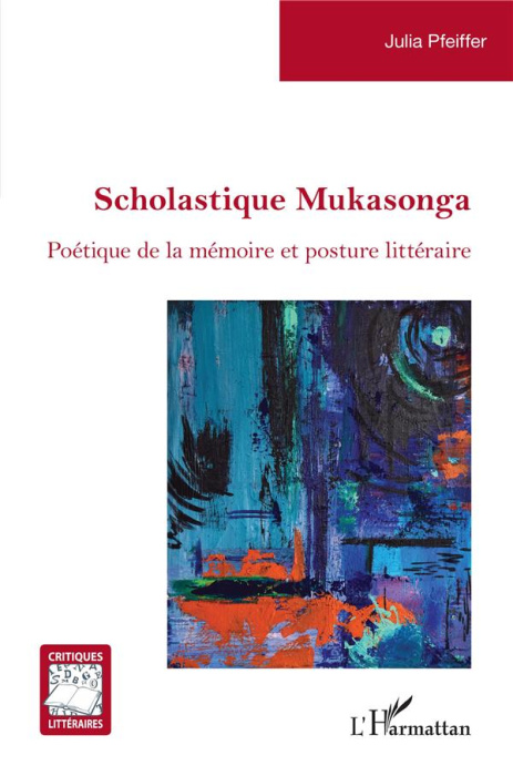Emprunter Scholastique Mukasonga. Poétique de la mémoire et posture littéraire livre