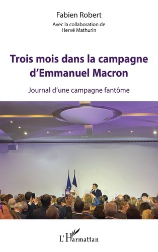 Emprunter Trois mois dans la campagne d'Emmanuel Macron. Journal d'une campagne fantôme livre