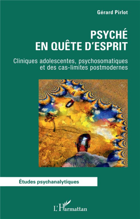 Emprunter Psyché en quête d'esprit. Cliniques adolescentes, psychosomatiques et des cas-limites postmodernes livre