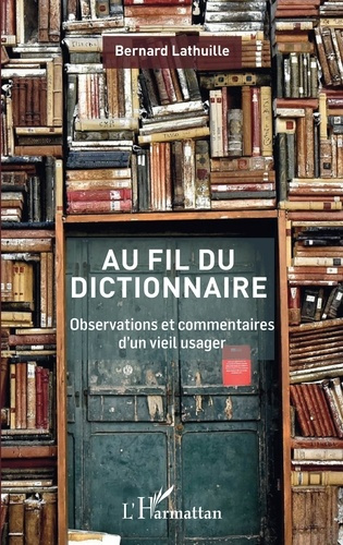 Emprunter Au fil du dictionnaire. Observations et commentaires d'un vieil usager livre