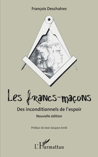 Emprunter Les francs-maçons. Des inconditionnels de l'espoir. Nouvelle édition livre