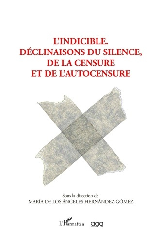 Emprunter L' INDICIBLE. - DECLINAISONS DU SILENCE, DE LA CENSURE ET L'AUTOCENSURE livre