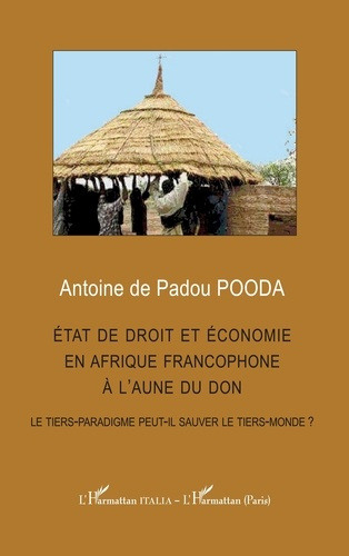 Emprunter ETAT DE DROIT ET ECONOMIE EN AFRIQUE FRANCOPHONE A L'AUNE DU DON - LE TIERS-PARADIGME PEUT-IL SAUVER livre
