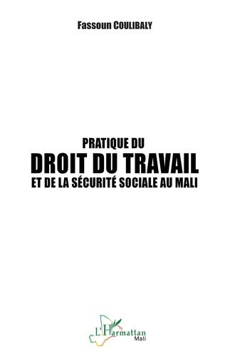 Emprunter PRATIQUE DU DROIT DU TRAVAIL ET DE LA SECURITE SOCIALE AU MALI livre