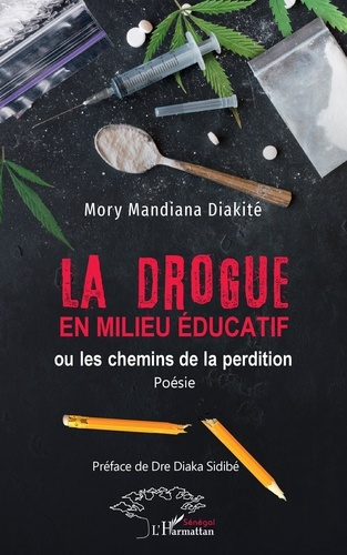 Emprunter La drogue en milieu éducatif. Ou les chemins de la perdition (Poésie) livre