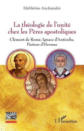 Emprunter La théologie de l’unité chez les Pères apostoliques. Clément de Rome, Ignace d’Antioche, Pasteur d’H livre