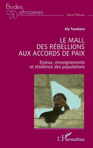Emprunter Le Mali, des rébellions aux accords de paix. Enjeux, enseignements et résilience des populations livre