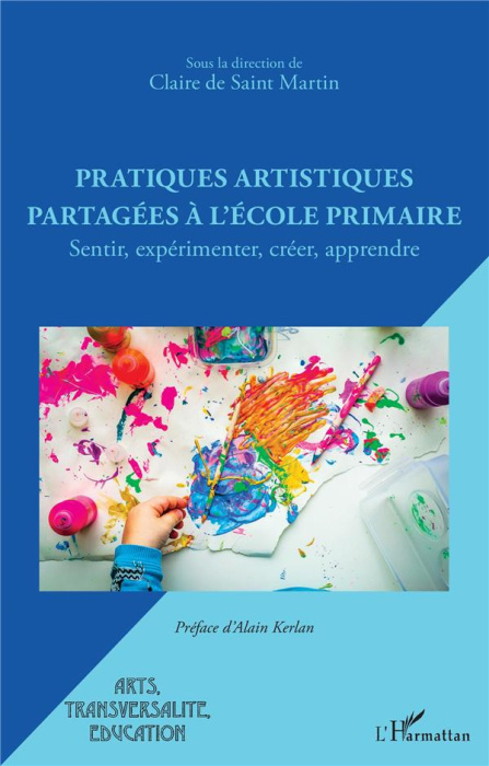 Emprunter Pratiques artistiques partagées à l'école primaire. Sentir, expérimenter, créer, apprendre livre