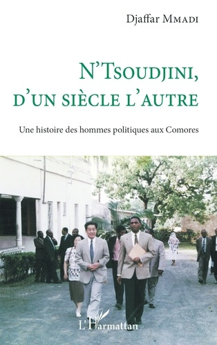 Emprunter N'Tsoudjini, d'un siècle l'autre. Une histoire des hommes politiques aux Comores livre