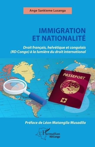 Emprunter Immigration et nationalité. Droit français helvétique et congolais (RD Congo) à la lumière du droit livre