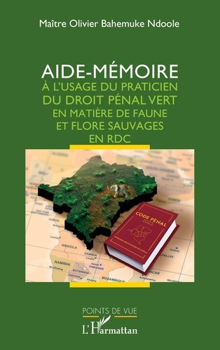 Emprunter Aide-mémoire à l'usage du praticien du droit pénal vert en matière de faune et flore sauvages en RDC livre
