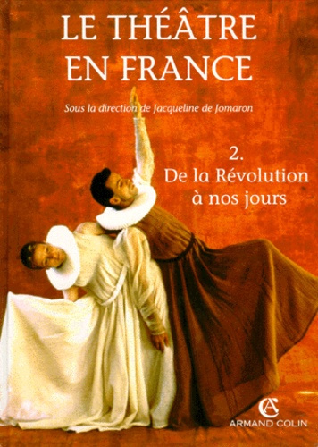 Emprunter LE THEATRE EN FRANCE. Tome 2, De la révolution à nos jours, 2ème édition livre