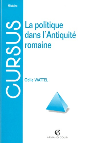 Emprunter La politique dans l'Antiquité romaine. De la royauté à la fin du Haut-Empire livre