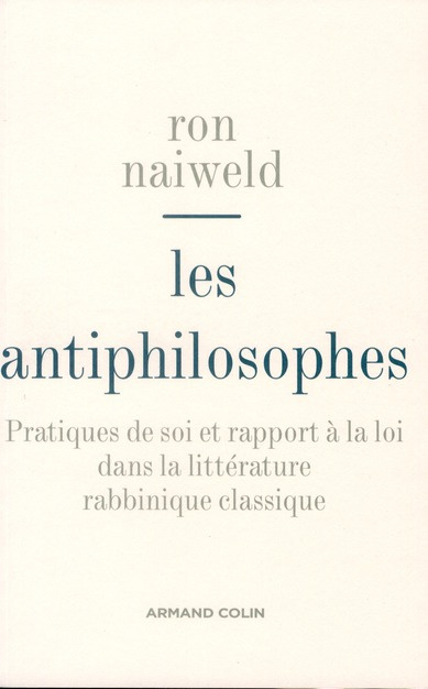 Emprunter Les antiphilosophes. Pratiques de soi et rapport à la loi dans la littérature rabbinique classique livre