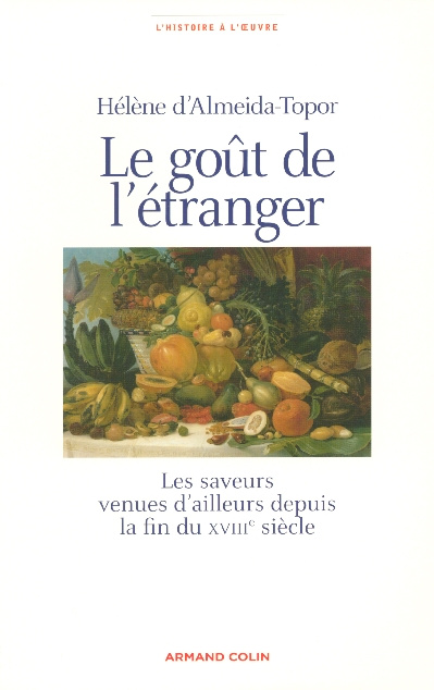 Emprunter Le goût de l'étranger. Les saveurs venues d'ailleurs depuis la fin du XVIIIe siècle livre