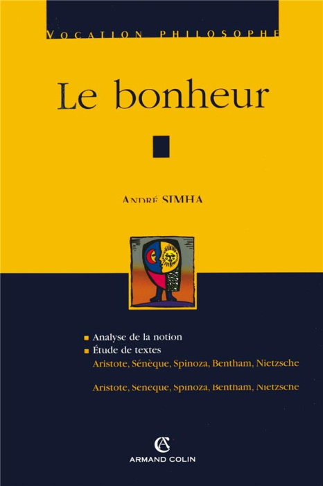 Emprunter Le bonheur. Analyse de la notion ; Etude de textes : Aristote, Sénèque, Spinoza, Bentham, Nietzsche livre