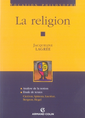 Emprunter La religion. Analyse de la notion ; Etude de textes : Cicéron, Spinoza, Lucrèce, Bergson, Hegel livre